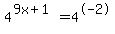 4%5E%289x%2B1%29=4%5E-2