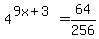 4%5E%289x%2B3%29=64%2F256