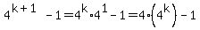 4%5E%28k%2B1%29-1+=+4%5Ek%2A4%5E1-1+=+4%284%5Ek%29-1