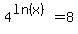 4%5E%28ln%28x%29%29+=+8