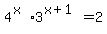 4%5E%28x%29%2A3%5E%28x%2B1%29=2