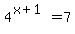 4%5E%28x%2B1%29=7