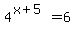 4%5E%28x%2B5%29+=+6