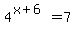 4%5E%28x%2B6%29+=+7