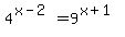 4%5E%28x-2%29=+9%5E%28x%2B1%29