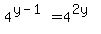 4%5E%28y-1%29+=+4%5E%282y%29