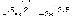 4%5E.5+%2A+x%5E%2825%2F2%29+=+2x%5E%2812.5%29