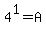 4%5E1=A