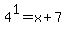4%5E1=x%2B7