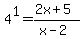 4%5E1+=+%282x%2B5%29%2F%28x-2%29