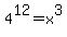 4%5E12+=+x%5E3