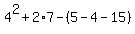 4%5E2%2B2%2A7-%285-4-15%29