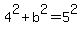 4%5E2%2Bb%5E2=5%5E2