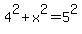 4%5E2%2Bx%5E2=5%5E2