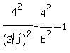 4%5E2%2F%282sqrt%283%29%29%5E2-4%5E2%2Fb%5E2=1