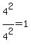 4%5E2%2F4%5E2=1
