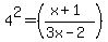 4%5E2=%28%28x%2B1%29%2F%283x-2%29%29