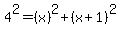 4%5E2=%28x%29%5E2%2B%28x%2B1%29%5E2