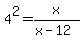 4%5E2=x%2F%28x-12%29