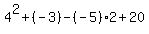 4%5E2+%2B%28-3%29-%28-5%29%2A2%2B20