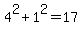 4%5E2+%2B+1%5E2+=+17