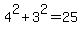 4%5E2+%2B+3%5E2+=+25