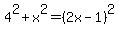 4%5E2+%2B+x%5E2+=+%282x-1%29%5E2