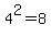 4%5E2+=+8
