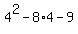 4%5E2+-8%2A4+-+9