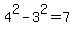 4%5E2-3%5E2=7