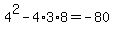 4%5E2-4%2A3%2A8=-80