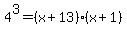 4%5E3=%28x%2B13%29%28x%2B1%29