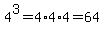 4%5E3=4%2A4%2A4=64