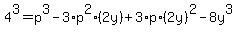 4%5E3=p%5E3-3%2Ap%5E2%282y%29%2B3%2Ap%2A%282y%29%5E2-8y%5E3