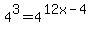 4%5E3+=+4%5E%2812x-4%29