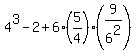 4%5E3-2%2B6%2A%285%2F4%29%2A%289%2F6%5E2%29