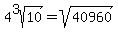 4%5E3sqrt%2810%29=sqrt%2840960%29