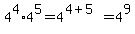 4%5E4%2A4%5E5=+4%5E%284%2B5%29+=+4%5E9