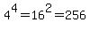 4%5E4=16%5E2=256