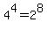 4%5E4=2%5E8