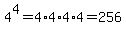 4%5E4=4%2A4%2A4%2A4=256