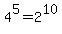 4%5E5+=+2%5E10