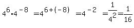 4%5E6%2A4%5E%28-8%29+=+4%5E%286%2B%28-8%29%29+=+4%5E%28-2%29+=+1%2F4%5E2+=+1%2F16