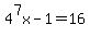 4%5E7x-1=16