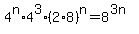 4%5En%2A4%5E3%2A%282%2A8%29%5En=8%5E%283n%29