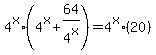 4%5Ex%2A%284%5Ex%2B64%2F4%5Ex%29=+4%5Ex%2A%2820%29