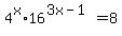 4%5Ex%2A16%5E%283x-1%29=8