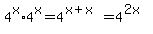 4%5Ex%2A4%5Ex+=+4%5E%28x%2Bx%29+=+4%5E%282x%29