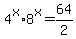 4%5Ex%2A8%5Ex=64%2F2