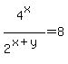 4%5Ex%2F2%5E%28x%2By%29=8